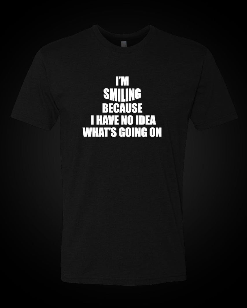 I'm Smiling - T-Shirt