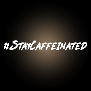 Stay Caffeinated - Decal